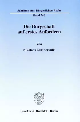 Couverture du produit · Die Bürgschaft auf erstes Anfordern. (Schriften zum Bürgerlichen Recht BR 246): Dissertationsschrift