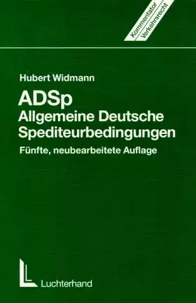 Couverture du produit · ADSp - Allgemeine Deutsche Spediteurbedingungen: Eine Erläuterung für die Praxis und Studium