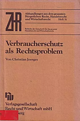 Couverture du produit · Verbraucherschutz als Rechtsproblem: Eine Untersuchung zum Stand der Theorie und zu den Entwicklungsperspektiven des Verbrauche