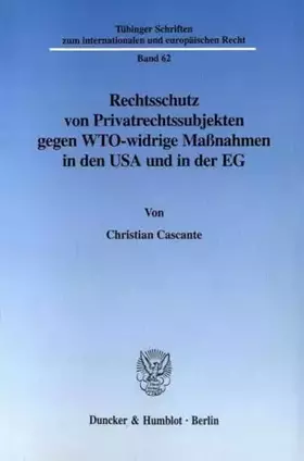 Couverture du produit · Rechtsschutz von Privatrechtssubjekten gegen WTO-widrige Maßnahmen in den USA und in der EG.: Eine rechtsvergleichende Untersuc