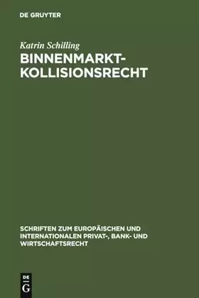 Couverture du produit · Binnenmarktkollisionsrecht: Dissertationsschrift (Schriften zum Europäischen und Internationalen Privat-, Bank- und Wirtschafts