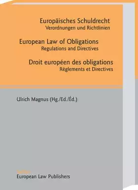 Couverture du produit · Europäisches Schuldrecht /European Law of Obligations /Droit européen des obligations: Verordnungen und Richtlinien /Règlements