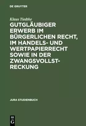 Couverture du produit · Gutgläubiger Erwerb im bürgerlichen Recht, im Handels- und Wertpapierrecht sowie in der Zwangsvollstreckung (Jura Studienbuch)
