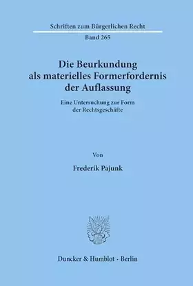Couverture du produit · Die Beurkundung als materielles Formerfordernis der Auflassung. Eine Untersuchung zur Form der Rechtsgeschäfte. (Schriften zum 