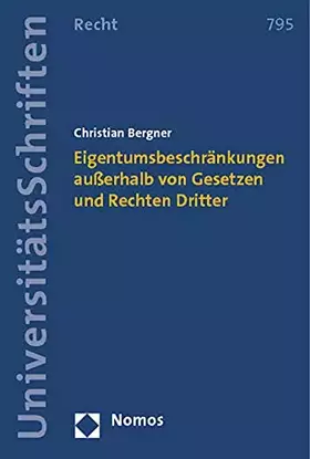 Couverture du produit · Eigentumsbeschränkungen außerhalb von Gesetzen und Rechten Dritter (Nomos Universitätsschriften Recht: Strafrecht in Deutschlan