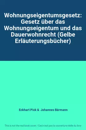 Couverture du produit · Wohnungseigentumsgesetz: Gesetz über das Wohnungseigentum und das Dauerwohnrecht (Gelbe Erläuterungsbücher)