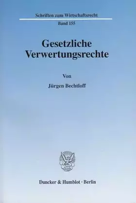 Couverture du produit · Gesetzliche Verwertungsrechte.: Eine Untersuchung und Systematisierung der gesetzlich angeordneten Befriedigungs- und Pfandrech