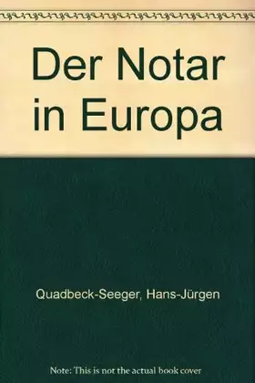 Couverture du produit · Der Notar in Europa: Eine rechtsvergleichende Untersuchung des deutschen, französischen, niederländischen und englischen notari