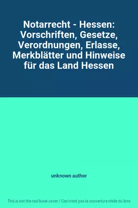 Couverture du produit · Notarrecht - Hessen: Vorschriften, Gesetze, Verordnungen, Erlasse, Merkblätter und Hinweise für das Land Hessen