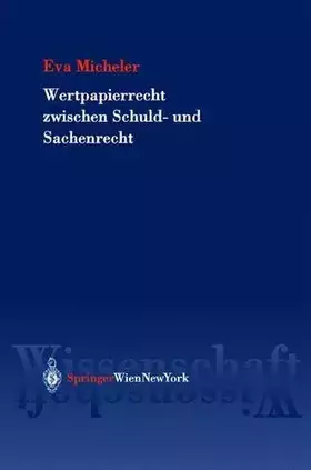 Couverture du produit · Wertpapierrecht zwischen Schuld- und Sachenrecht: Zu einer kapitalmarktrechtlichen Theorie des Wertpapierrechts. Effekten nach 