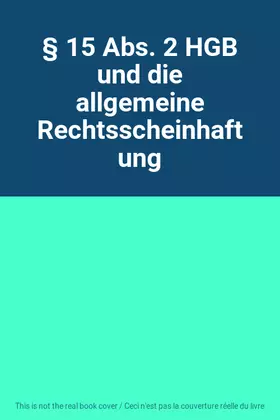 Couverture du produit · § 15 Abs. 2 HGB und die allgemeine Rechtsscheinhaftung