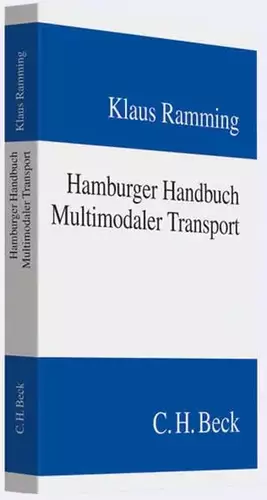 Couverture du produit · Hamburger Handbuch Multimodaler Transport: Das Recht des Gütertransports mit unterschiedlichen Beförderungsmitteln einschließli