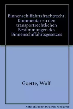 Couverture du produit · Binnenschiffahrtsfrachtrecht: Kommentar zu den transportrechtlichen Bestimmungen des Binnenschiffahrtgesetzes: Kommentar zu den