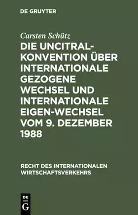 Couverture du produit · Die UNCITRAL-Konvention über Internationale Gezogene Wechsel und Internationale Eigen-Wechsel vom 9. Dezember 1988 (Recht des i