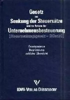 Couverture du produit · Gesetz zur Senkung der Steuersätze und zur Reform der Unternehmensbesteuerung (StSenkG): Gesetzestexte, Begründungen, zeitliche
