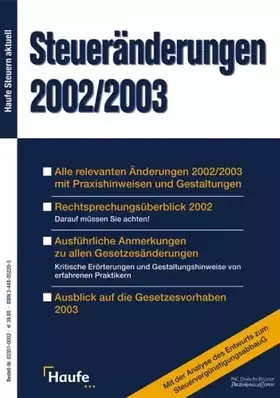 Couverture du produit · Steueränderungen 2002/2003. Alle relevanten Änderungen 2002/2003 mit Praxishinweisen und Gestaltungen. Einführung. Rechtsprechu