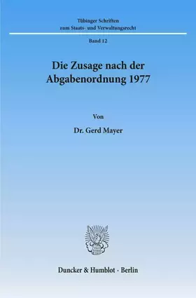 Couverture du produit · Die Zusage nach der Abgabenordnung 1977. (Tübinger Schriften zum Staats- und Verwaltungsrecht)