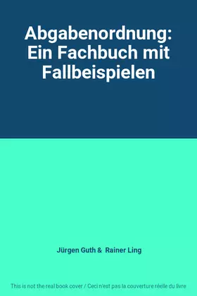 Couverture du produit · Abgabenordnung: Ein Fachbuch mit Fallbeispielen