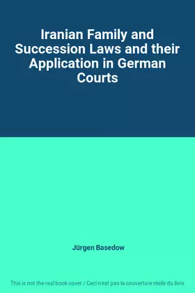 Couverture du produit · Iranian Family and Succession Laws and their Application in German Courts