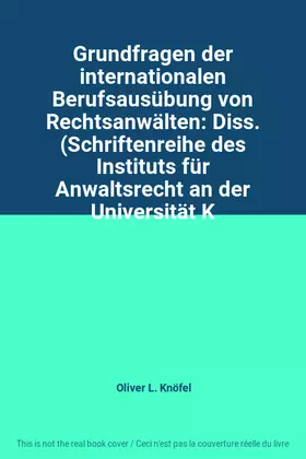 Couverture du produit · Grundfragen der internationalen Berufsausübung von Rechtsanwälten: Diss. (Schriftenreihe des Instituts für Anwaltsrecht an der 