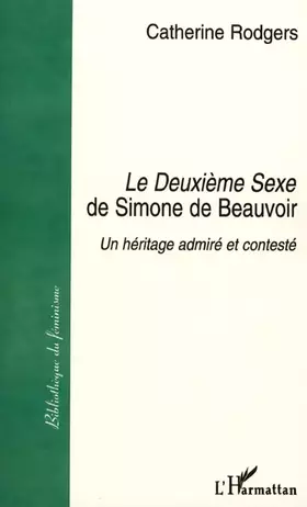 Couverture du produit · Deuxieme sexe de simone de beauvoir un héritage admire