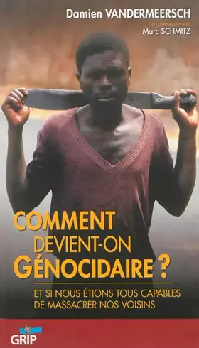 Couverture du produit · Comment devient-on génocidaire ? : Et si nous étions tous capables de massacrer nos voisins