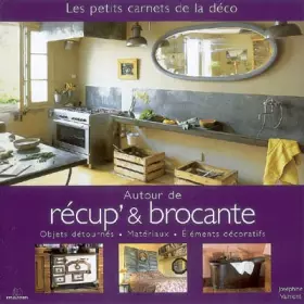 Couverture du produit · Autour de Récup' & Brocante : Objets détournés, Matériaux, Éléments décoratifs