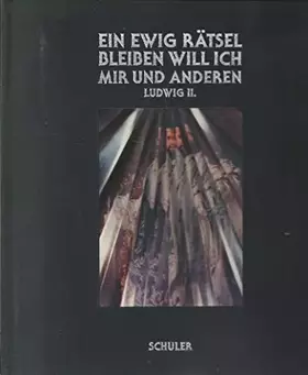 Couverture du produit · Ein ewig Rätsel will ich bleiben mir und anderen. Ludwig II