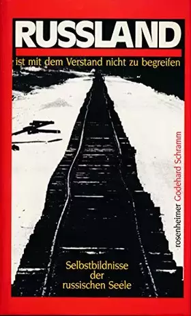 Couverture du produit · Russland ist mit dem Verstand nicht zu begreifen. Selbstbildnisse der russischen Seele