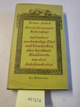 Couverture du produit · Mondscheinsonate und Katzenfuge und andere merkwürdige Titel und Geschichten über berühmte Musikwerke aus drei Jahrhunderten / 