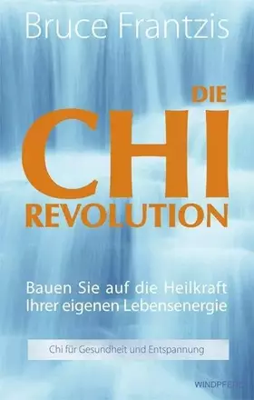 Couverture du produit · Die Chi-Revolution: Bauen Sie auf die Heilkraft Ihrer eigenen Lebensenergie - Chi für Gesundheit und Entspannung -