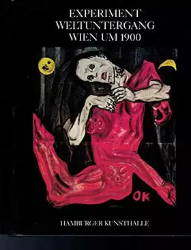 Couverture du produit · Experiment Weltuntergang - Wien um 1900. Katalog der Ausstellung in der Hamburger Kunsthalle