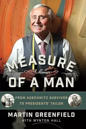 Couverture du produit · Measure of a Man: From Auschwitz Survivor to Presidents' Tailor