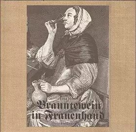 Couverture du produit · Branntewein in Frauenhand., Historie vom Branntewein.
