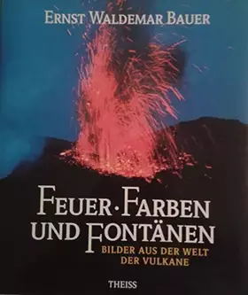 Couverture du produit · Feuer, Farben und Fontänen: Bilder aus der Welt der Vulkane