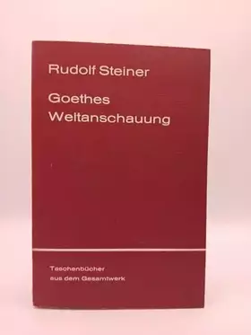 Couverture du produit · Goethes Weltanschauung (Rudolf Steiner Taschenbücher aus dem Gesamtwerk)