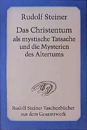 Couverture du produit · Das Christentum als mystische Tatsache und die Mysterien des Altertums. GA 008. Rudolf Steiner Taschenbücher Nr. 619.