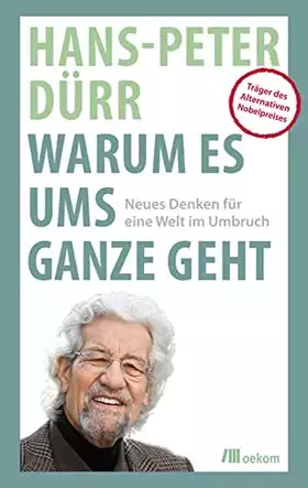 Couverture du produit · Warum es ums Ganze geht: Neues Denken für eine Welt im Umbruch