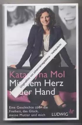 Couverture du produit · Mit dem Herz in der Hand: Eine Geschichte über die Freiheit, das Glück, meine Mutter und mich