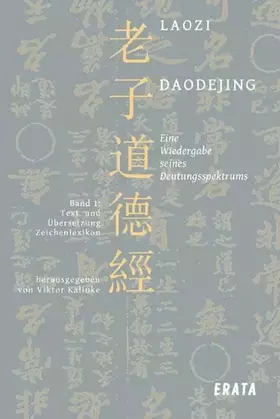 Couverture du produit · Studien zu Laozi, Daodejing, Bd. 1: Eine Wiedergabe seines Deutungsspektrums: Text, Übersetzung, Zeichenlexikon und Konkordanz