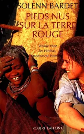 Couverture du produit · PIEDS NUS SUR LA TERRE ROUGE. Voyage chez les Himbas, pasteurs de Namibie