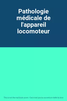 Couverture du produit · Pathologie médicale de l'appareil locomoteur