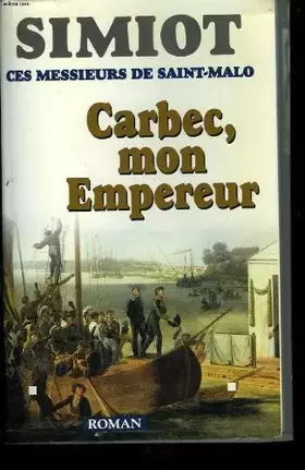 Couverture du produit · Carbec, mon empereur! (Ces messieurs de Saint-Malo.)
