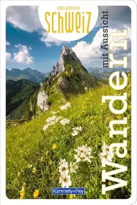 Couverture du produit · Kümmerly+Frey Erlebnis Schweiz Wandern mit Aussicht - Wanderführer: Inspirierender Wanderführer mit 73 Touren für jedes Niveau 