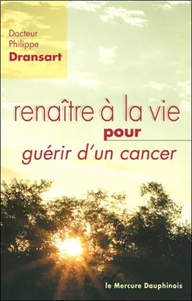 Couverture du produit · Renaitre a la vie pour guérir d'un cancer