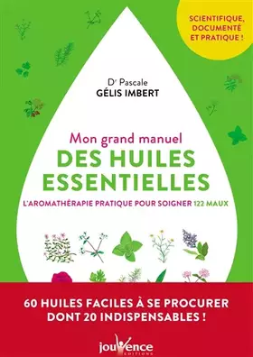 Couverture du produit · Mon grand manuel des huiles essentielles: L'aromathérapie pratique pour soigner 122 maux