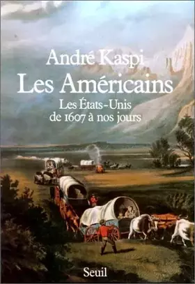 Couverture du produit · Les Américains. Les Etats-Unis de 1607 à nos jours