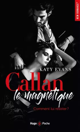 Couverture du produit · Callan, le magnétique - Comment lui résister ?