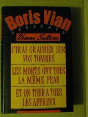 Couverture du produit · J'irai cracher sur vos tombes, Les morts ont tous la même peau, Et on tuera tous les affreux