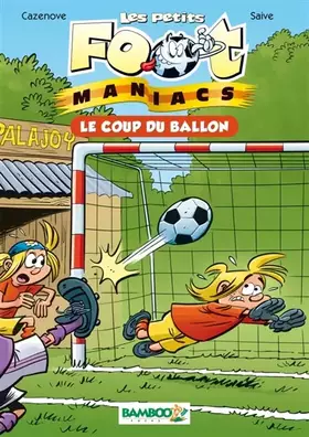 Couverture du produit · Les petits Foot maniacs - poche tome 1 - Le coup du ballon